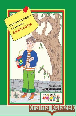 Erkennungszeichen Safttüte: Ein spannender Kinderkrimi Breitschwerdt, Sieglinde 9781501005077 Createspace - książka