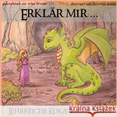 Erklaer mir: Lehrreiche Kurzgeschichten fuer Kinder Winter, Silke 9781502328007 Createspace - książka