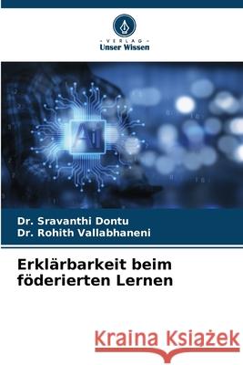 Erklärbarkeit beim föderierten Lernen Dontu, Dr. Sravanthi, Vallabhaneni, Dr. Rohith 9786200721624 Verlag Unser Wissen - książka