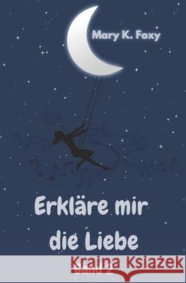 Erkläre mir die Liebe: Band 2 Foxy, Mary K. 9798738492549 Independently Published - książka