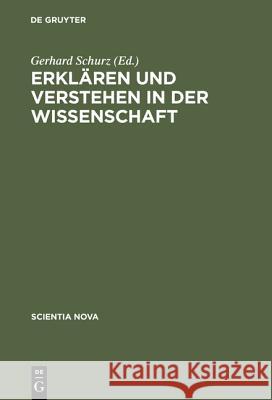 Erklären Und Verstehen in Der Wissenschaft Schurz, Gerhard 9783486539127 Oldenbourg Wissenschaftsverlag - książka