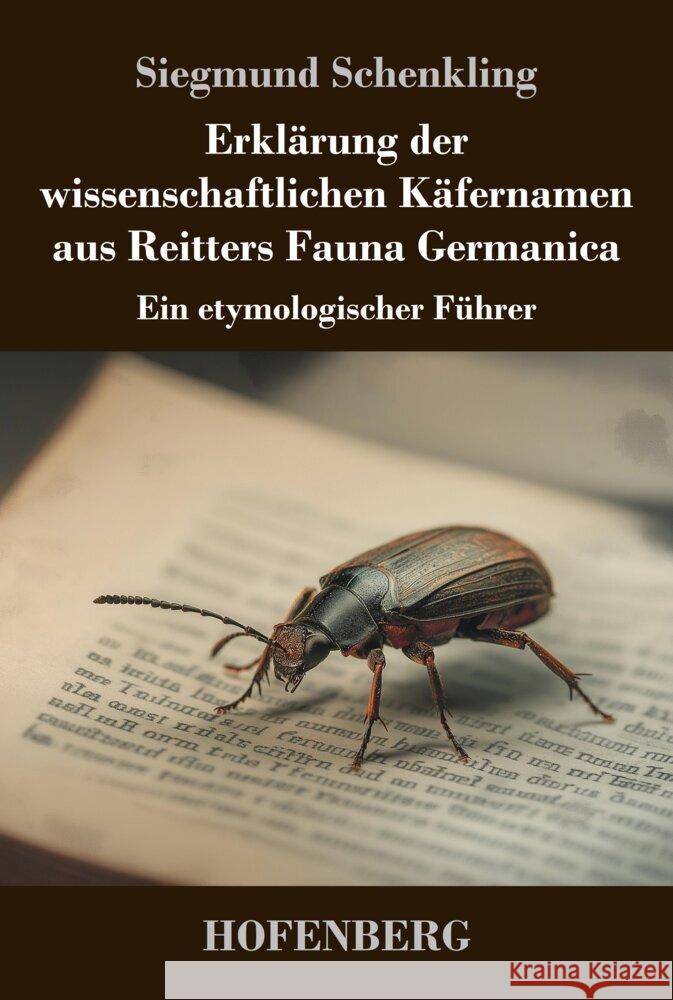 Erklärung der wissenschaftlichen Käfernamen aus Reitters Fauna Germanica Schenkling, Siegmund 9783743751729 Hofenberg - książka