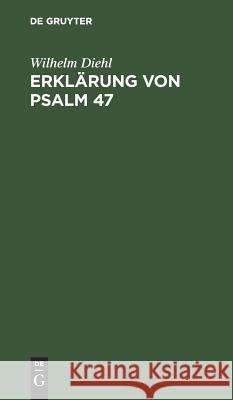 Erklärung von Psalm 47 Diehl, Georg Wilhelm 9783111264233 De Gruyter - książka