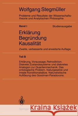 Erklärung, Voraussage, Retrodiktion Diskrete Zustandssysteme Und Diskretes Analogon Zur Quantenmechanik Das Ontologische Problem Naturgesetze Und Irre Stegmüller, Wolfgang 9783540118077 Springer - książka