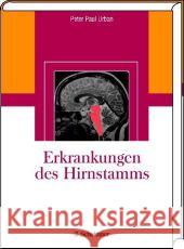Erkrankungen des Hirnstamms : Klinik - Diagnostik - Therapie Urban, Peter P.   9783794524785 Schattauer - książka