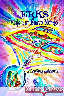 Erks Viaje a un Nuevo Mundo Alessandra Sambrotta 9781545029756 Createspace Independent Publishing Platform - książka