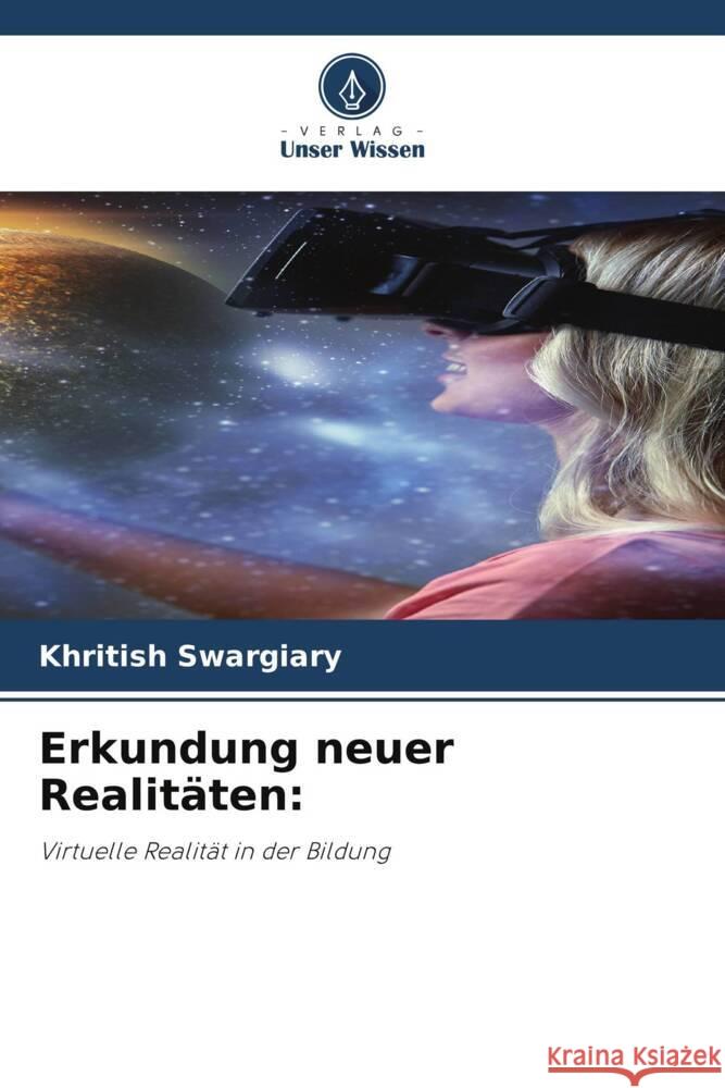 Erkundung neuer Realitäten: Swargiary, Khritish 9786206405726 Verlag Unser Wissen - książka
