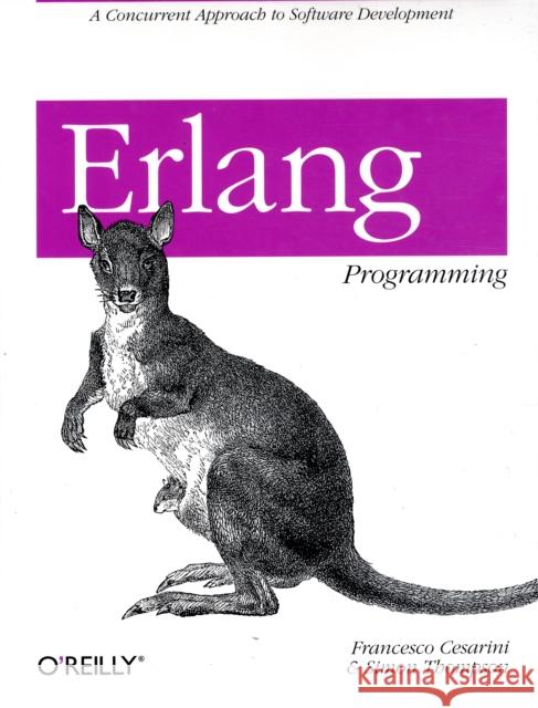 ERLANG Programming: A Concurrent Approach to Software Development Cesarini, Francesco 9780596518189 O'Reilly Media - książka