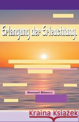 Erlangung der Erleuchtung. Samuel Blanco   9798215569801 Samuel Blanco - książka