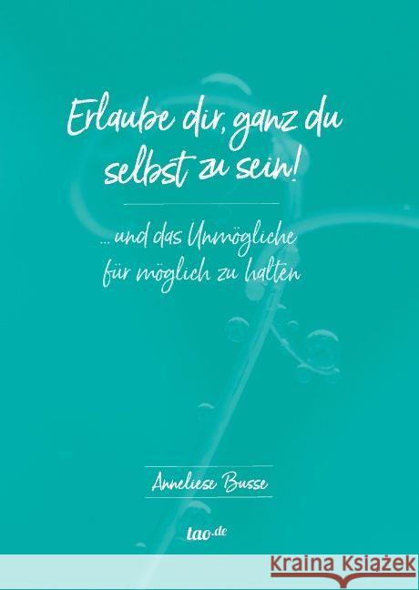 Erlaube dir, ganz du selbst zu sein!: ... und das Unm?gliche f?r m?glich zu halten Anneliese Busse 9783962402099 Tao.de in J. Kamphausen - książka