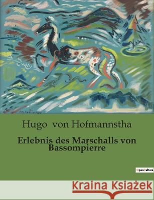 Erlebnis des Marschalls von Bassompierre Hugo Von Hofmannstha   9791041900411 Culturea - książka