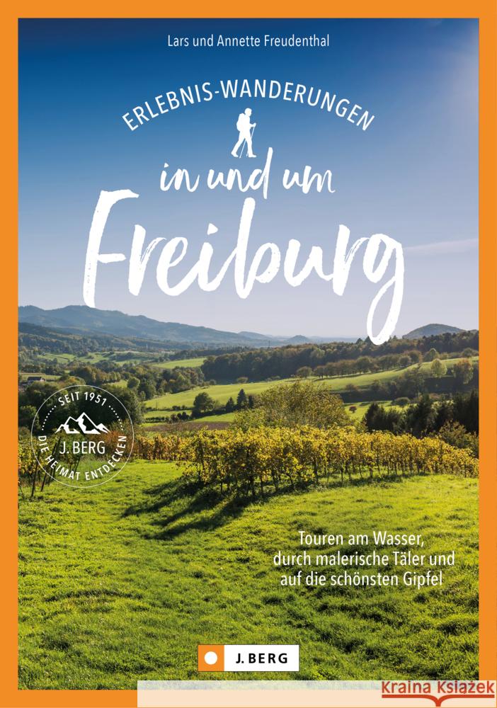 Erlebnis-Wanderungen in und um Freiburg Freudenthal, Lars 9783862469406 J. Berg - książka