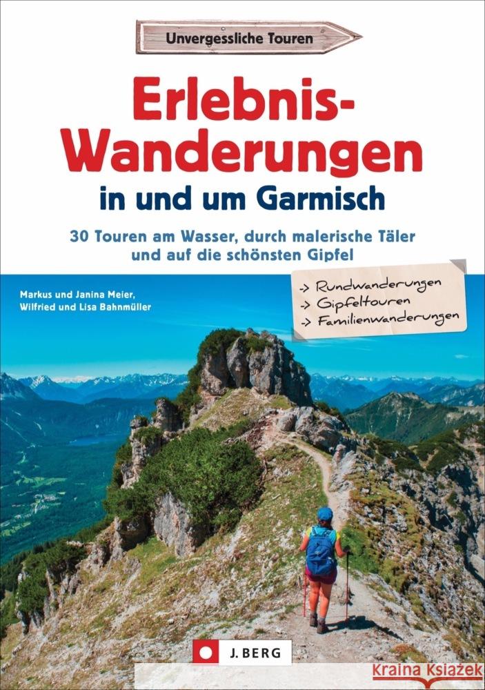Erlebnis-Wanderungen in und um Garmisch Meier, Markus und Janina, Bahnmüller, Wilfried und Lisa 9783862467587 J. Berg - książka