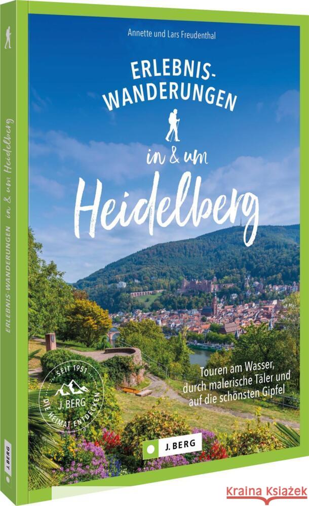 Erlebnis-Wanderungen in und um Heidelberg Freudenthal, Lars 9783862468881 J. Berg bei Bruckmann - książka