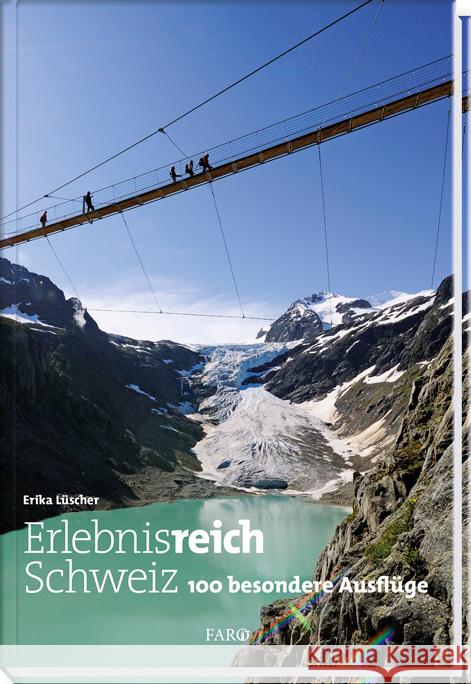 Erlebnisreich Schweiz : 100 besondere Ausflüge Lüscher, Erika 9783037810491 FARO - książka