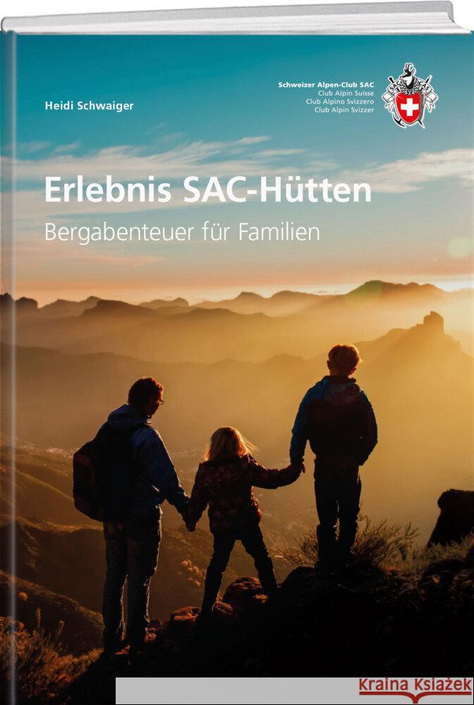 Erlebnisreiche SAC-Hütten Schwaiger, Heidi 9783859024854 SAC-Verlag Schweizer Alpen-Club - książka