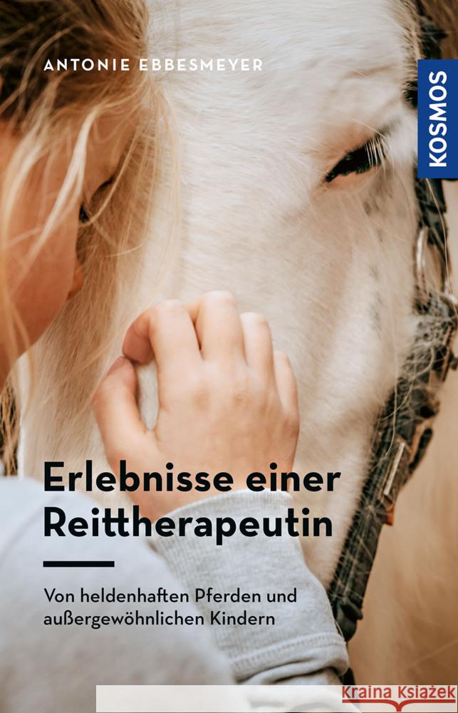 Erlebnisse einer Reittherapeutin Ebbesmeyer, Antonie 9783440180822 Kosmos (Franckh-Kosmos) - książka