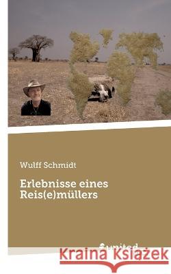 Erlebnisse eines Reis(e)müllers Schmidt, Wulff 9783710355752 United P.C. - książka