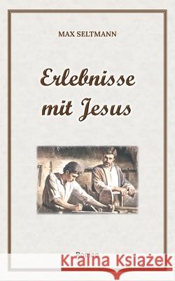 Erlebnisse mit Jesus Max Seltmann Klaus Kardelke 9783753406954 Books on Demand - książka