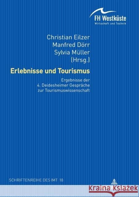 Erlebnisse Und Tourismus: Ergebnisse Der 4. Deidesheimer Gespraeche Zur Tourismuswissenschaft Dörr, Manfred 9783631846971 Peter Lang AG - książka