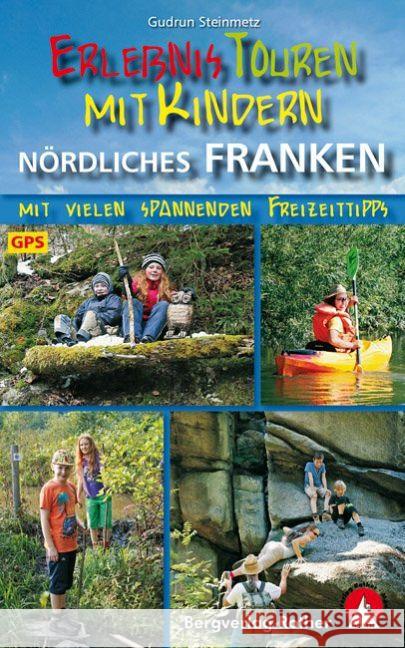 Erlebnistouren mit Kindern Nördliches Franken : Mit vielen spannenden Freizeittipps. 40 Touren. Mit GPS-Tracks Steinmetz, Gudrun 9783763331512 Bergverlag Rother - książka