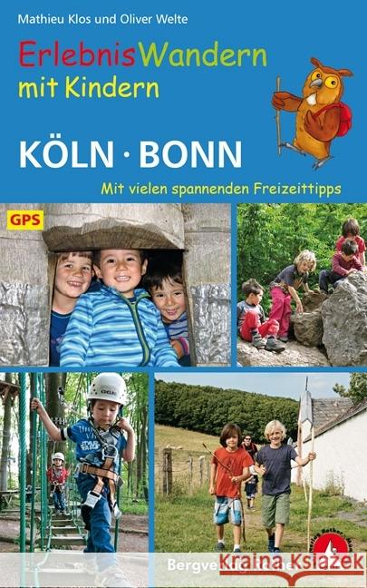 ErlebnisWandern mit Kindern Köln - Bonn : Mit vielen spannenden Freizeittipps. 35 Touren. Mit GPS-Daten zum Download Klos, Mathieu; Welte, Oliver 9783763331796 Bergverlag Rother - książka