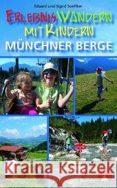 ErlebnisWandern mit Kindern Münchner Berge : 31 Touren zwischen Füssen und dem Inntal. Ausgezeichnet mit dem ITB BuchAward 2011, Reisen mit Kindern - Wanderbuch. Mit vielen spannenden Freizeittipps. M Soeffker, Eduard Soeffker, Sigrid  9783763330539 Bergverlag Rother - książka
