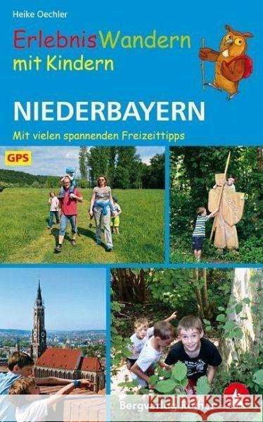 ErlebnisWandern mit Kindern Niederbayern : 30 Touren. Mit vielen spannenden Freizeittipps. Mit GPS-Daten Oechler, Heike 9783763331918 Bergverlag Rother - książka