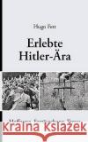 Erlebte Hitler-Ära: Hoffnung, Enttäuschung, Terror Fett, Hugo 9783839157121 Books on Demand