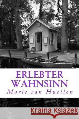 Erlebter Wahnsinn: Horror Marie Va 9780615809496 Marie Van Huellen - książka