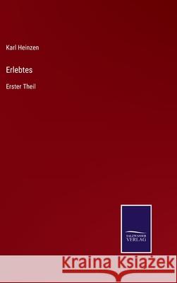 Erlebtes: Erster Theil Karl Heinzen 9783752598056 Salzwasser-Verlag - książka