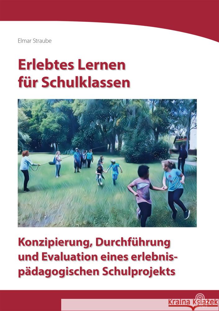 Erlebtes Lernen für Schulklassen Straube, Elmar 9783965571112 Ziel - książka