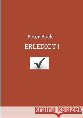 Erledigt! Bock, Peter 9783743963917 Tredition Gmbh - książka