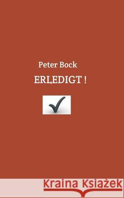 Erledigt! Bock, Peter 9783743963924 Tredition Gmbh - książka