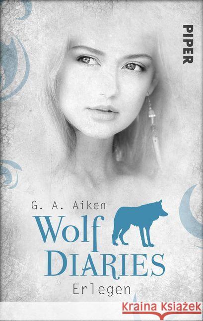 Erlegen : Wolf Diaries 3 Aiken, G. A. 9783492501682 Piper Fantasy - książka