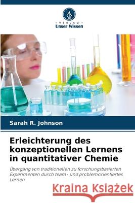 Erleichterung des konzeptionellen Lernens in quantitativer Chemie Johnson, Sarah R. 9786208816513 Verlag Unser Wissen - książka