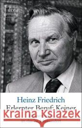 Erlernter Beruf: Keiner : Erinnerungen an das 20. Jahrhundert. Hrsg. v. Björn Göppl. Originalausgabe Friedrich, Heinz   9783423244961 DTV - książka