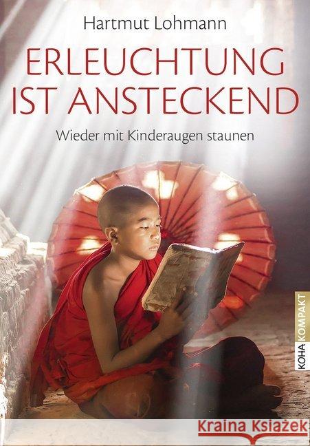 Erleuchtung ist ansteckend : Wieder mit Kinderaugen staunen Lohmann, Hartmut 9783867283021 KOHA - książka