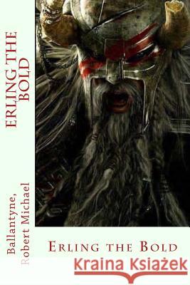 Erling the Bold Ballantyne Rober Sir Angels 9781546582083 Createspace Independent Publishing Platform - książka