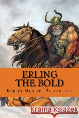 Erling the bold (English Edition) Robert Michael Ballantyne 9781542995337 Createspace Independent Publishing Platform - książka