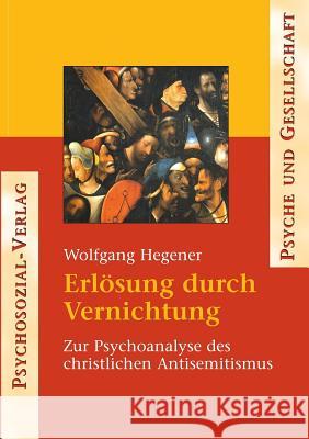 Erlösung durch Vernichtung Hegener, Wolfgang 9783898063555 Psychosozial-Verlag - książka