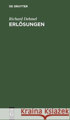 Erlösungen: Eine Seelenwandlung in Gedichten Und Sprüchen Dehmel, Richard 9783112440131 de Gruyter - książka