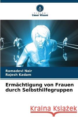 Ermachtigung von Frauen durch Selbsthilfegruppen Ramadevi Nair Rajesh Kadam  9786205945971 Verlag Unser Wissen - książka