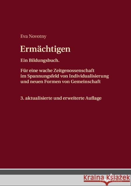 Ermaechtigen: Ein Bildungsbuch. Fuer Eine Wache Zeitgenossenschaft Im Spannungsfeld Von Individualisierung Und Neuen Formen Von Geme Novotny, Eva 9783631749036 Peter Lang Gmbh, Internationaler Verlag Der W - książka