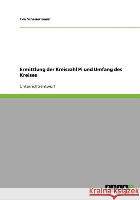 Ermittlung der Kreiszahl Pi und Umfang des Kreises Eva Scheuermann 9783638650618 Grin Verlag - książka