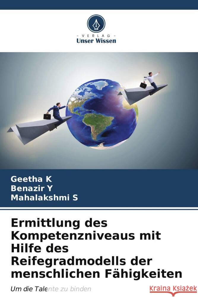 Ermittlung des Kompetenzniveaus mit Hilfe des Reifegradmodells der menschlichen Fähigkeiten K, Geetha, Y, Benazir, S, Mahalakshmi 9786206588986 Verlag Unser Wissen - książka