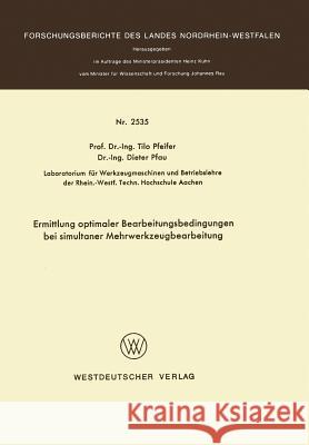 Ermittlung Optimaler Bearbeitungsbedingungen Bei Simultaner Mehrwerkzeugbearbeitung Tilo Pfeifer 9783531025353 Springer - książka