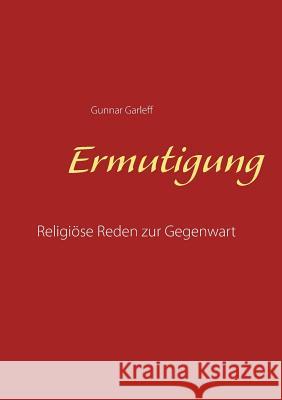 Ermutigung: Religiöse Reden zur Gegenwart Garleff, Gunnar 9783752809442 Books on Demand - książka