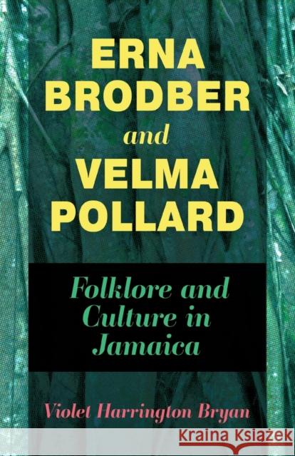 Erna Brodber and Velma Pollard: Folklore and Culture in Jamaica Violet Harrington Bryan 9781496836212 University Press of Mississippi - książka