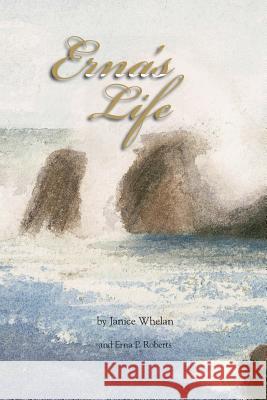 Erna's Life MS Janice Whelan Mrs Erna P. Roberts 9781495941184 Createspace - książka